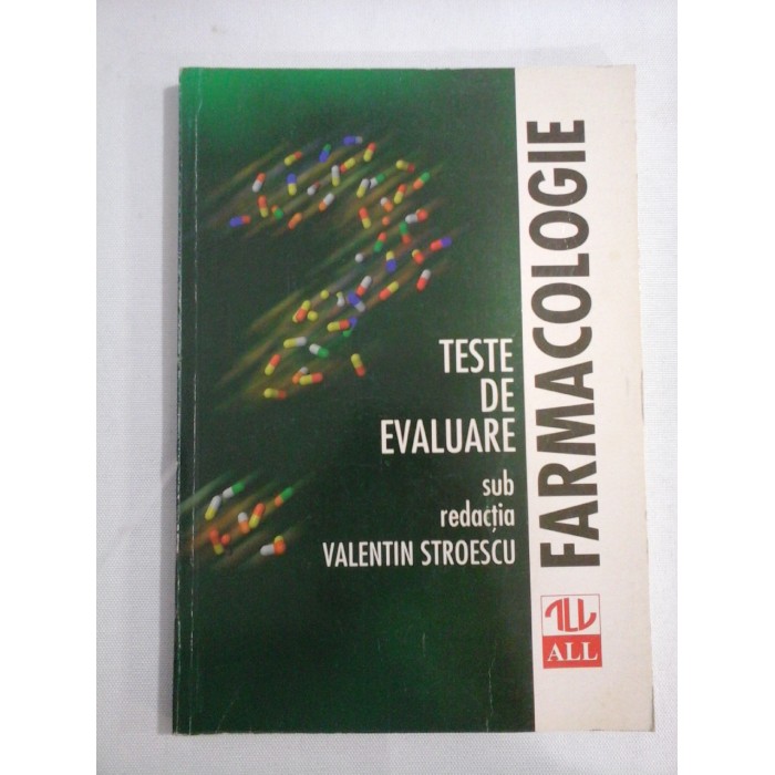 FARMACOLOGIE TESTE DE EVALUARE - Valentin STROESCU FARMACOLOGIE TESTE DE EVALUARE - Valentin STROESCU
